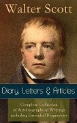 Sir Walter Scott: Diary, Letters & Articles - Walter Scott