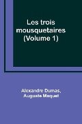 Les trois mousquetaires (Volume 1) - Alexandre Dumas, Auguste Maquet