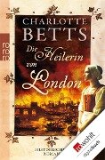 Die Heilerin von London - Charlotte Betts
