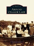 Around Orange Lake - Patricia A. Favata