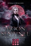 Moon Sentinel. Verräterin der Wächter - Jenna Liermann