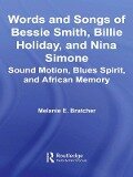 Words and Songs of Bessie Smith, Billie Holiday, and Nina Simone - Melanie E. Bratcher