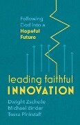Leading Faithful Innovation - Dwight Zscheile, Michael Binder, Tessa Pinkstaff