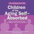 Children of the Aging Self-Absorbed: A Guide to Coping with Difficult, Narcissistic Parents and Grandparents - Nina W. Brown