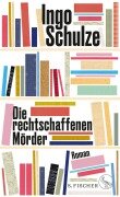 Cover-Bild zum Titel 'Die rechtschaffenen Mörder' von 'Ingo Schulze'