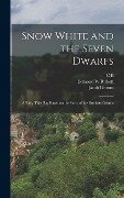 Snow White and the Seven Dwarfs - Wilhelm Grimm, Jacob Grimm, Jessie Braham White