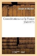 Considérations Sur La France - Joseph De Maistre