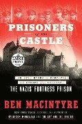 Prisoners of the Castle - Ben Macintyre