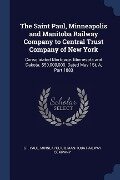 The Saint Paul, Minneapolis and Manitoba Railway Company to Central Trust Company of New York - 