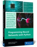 Programming Neural Networks with Python - Joachim Steinwendner, Roland Schwaiger
