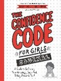The Confidence Code for Girls Journal - Claire Shipman, Jillellyn Riley, Katty Kay