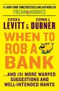 When to Rob a Bank - Steven D. Levitt, Stephen J. Dubner