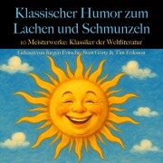 Klassischer Humor zum Lachen und Schmunzeln: 10 Meisterwerke. - Honoré de Balzac, Karel Capek, Egon Friedell, Nikolai Gogol, Gottfried Keller