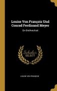 Louise Von François Und Conrad Ferdinand Meyer - Louise von François