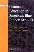 Character Education in America's Blue Ribbon Schools: Best Practices for Meeting the Challenge - Madonna Murphy