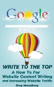 Write to the Top: A How To For Website Content Writing and Increasing Website Traffic (Increasing Website Traffic Series, #1) - Greg Strandberg