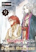 Cover-Bild zum Titel 'My Daughter Left the Nest and Returned an S-Rank Adventurer: Volume 9' von 'Mojikakiya'