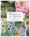 Cover-Bild zum Titel 'Frauen und ihre Gärten' von 'Elke Borkowski, Kathrin Hofmeister'