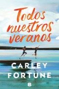 Todos Nuestros Veranos / Every Summer After - Carley Fortune