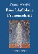 Eine blaßblaue Frauenschrift - Franz Werfel