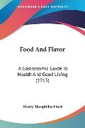 Food And Flavor - Henry Theophilus Finck