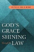 God's Grace Shining Through Law - Joel R. Beeke, William Vandoodewaard
