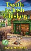 Death by Irish Whiskey - Catie Murphy