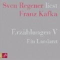 Erzählungen V - Ein Landarzt - Sven Regener liest Franz Kafka - Franz Kafka