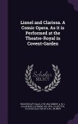 Lionel and Clarissa. A Comic Opera. As it is Performed at the Theatre-Royal in Covent-Garden - Isaac Bickerstaff, A. N. L. Munby, Plays [Collected a. N. L. Munby]