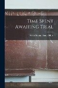 Time Spent Awaiting Trial - 