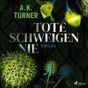 Cover-Bild zum Titel 'Tote schweigen nie' von 'A. K. Turner'