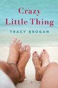 Cover-Bild zum Titel 'Crazy Little Thing' von 'Tracy Brogan'