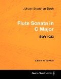 Johann Sebastian Bach - Flute Sonata in C Major - Bwv 1033 - A Score for the Flute - Johann Sebastian Bach