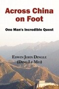 Cover-Bild zum Titel 'Across China on Foot - One Man's Incredible Quest' von 'Edwin John Dingle'
