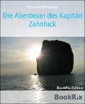Die Abenteuer des Kapitän Zahnluck - Michael Mühlehner