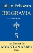 Feuilleton Belgravia épisode 5 - Julian Fellowes