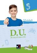 D.U. DeutschUnterricht 5. Arbeitsheft Bayern - Aurelia Dörfel, Claudia Högemann, Marion Kohlberger, Ulrich Steckelberg, Tanja Trumm