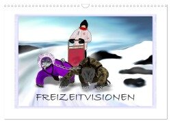 Freizeitvisionen (Wandkalender 2025 DIN A3 quer), CALVENDO Monatskalender - Ingrid Besenböck