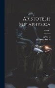 Aristotelis Metaphysica; Volume 2 - Aristotle, Hermann Bonitz