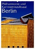 Philharmonie und Kammermusiksaal Berlin (Wandkalender 2024 DIN A2 hoch), CALVENDO Monatskalender - Bert Burkhardt