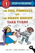 The Evil Princess vs. the Brave Knight: Take Turns - Jennifer L. Holm