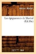 Les Épigrammes de Martial (Éd.18e) - Marcus Martial