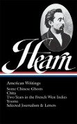 Lafcadio Hearn: American Writings (Loa #190): Some Chinese Ghosts / Chita / Two Years in the French West Indies / Youma / Selected Journalism and Lett - Lafcadio Hearn