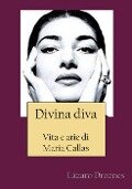Divina Diva Vita E Arie Di Maria Callas - Lázaro Droznes