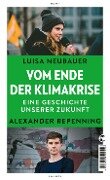 Vom Ende der Klimakrise - Luisa Neubauer, Alexander Repenning