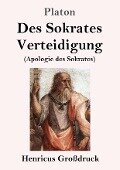 Des Sokrates Verteidigung (Großdruck) - Platon