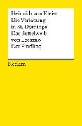 Die Verlobung in St. Domingo. Das Bettelweib von Locarno. Der Findling - Heinrich Von Kleist