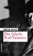 Cover-Bild zum Titel 'Der falsche Karl Valentin' von 'Martin Meyer'