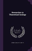 Researches in Theoretical Geology - Henry Thomas De La Beche