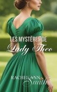 Cover-Bild zum Titel 'Les Mystères de Lady Theo (Agents du Home Office, #3)' von 'Rachel Ann Smith'